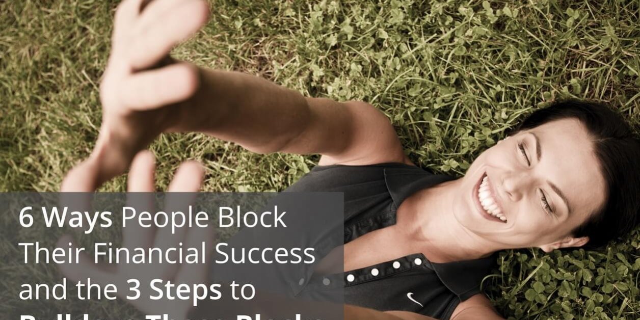 6 Ways People Block Their Financial Success and the 3 Steps to Bulldoze ...
